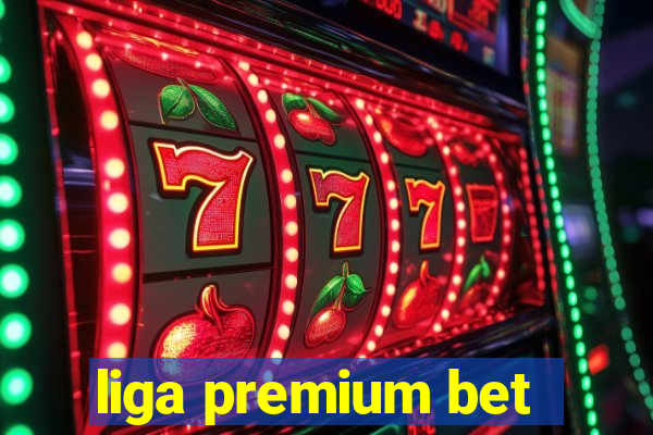 liga premium bet