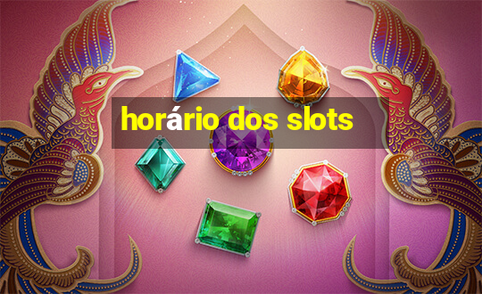 horário dos slots