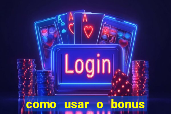 como usar o bonus do 1win casino