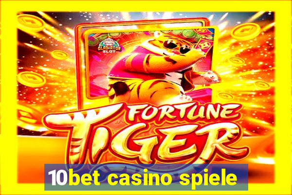 10bet casino spiele