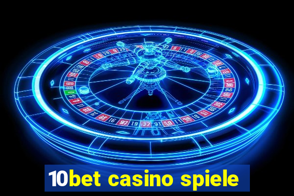 10bet casino spiele