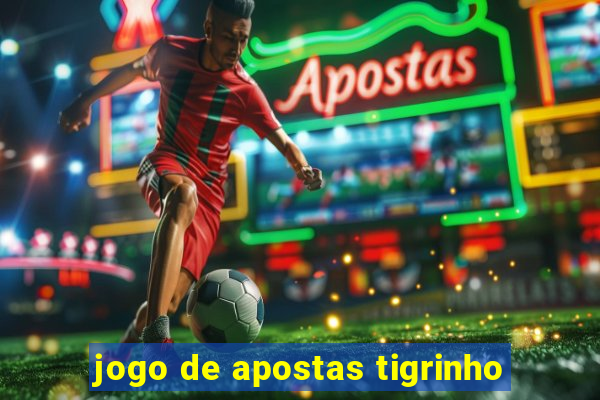 jogo de apostas tigrinho