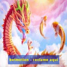 betmotion - reclame aqui