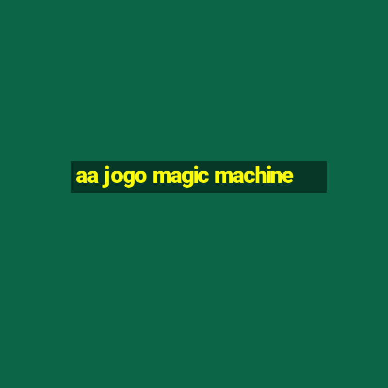 aa jogo magic machine