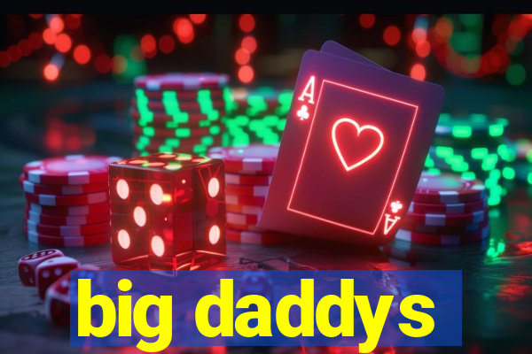 big daddys