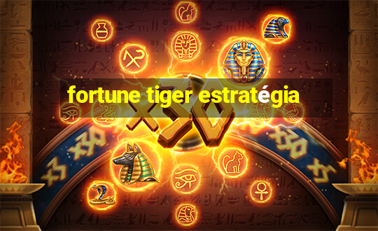 fortune tiger estratégia