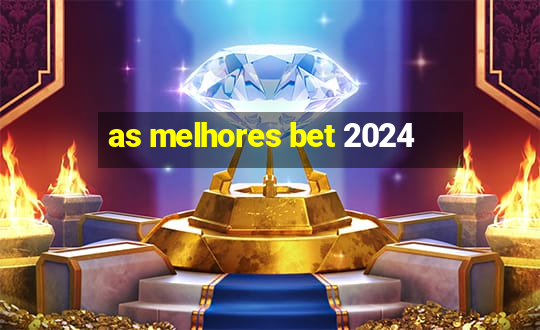 as melhores bet 2024