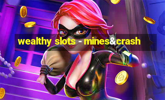 wealthy slots - mines&crash