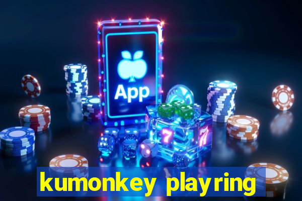 kumonkey playring