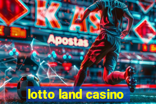 lotto land casino