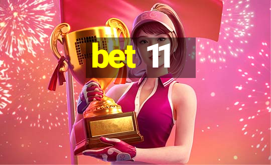 bet 11