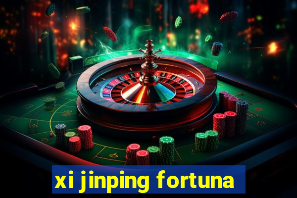 xi jinping fortuna