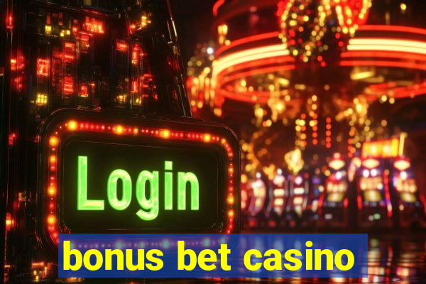 bonus bet casino