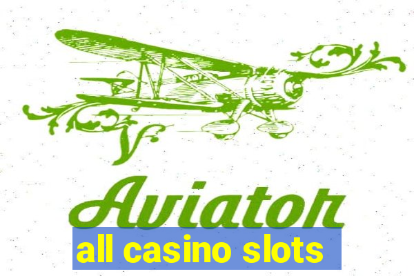 all casino slots