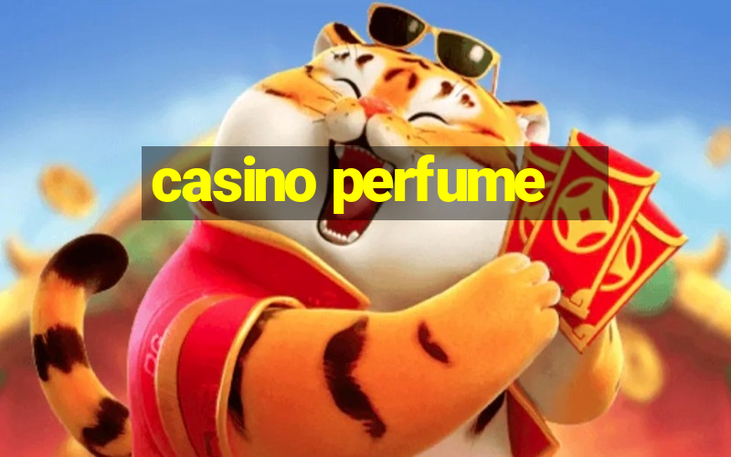 casino perfume