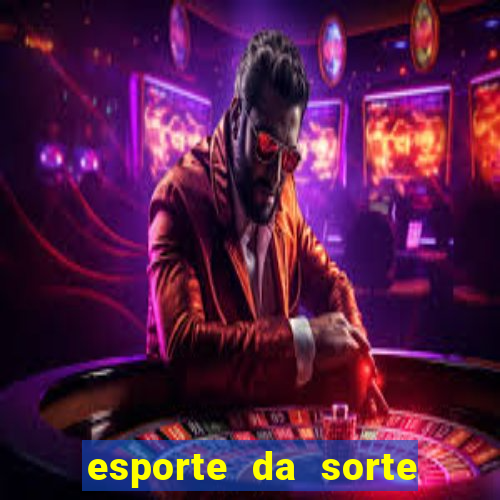 esporte da sorte como jogar