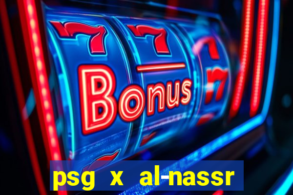 psg x al-nassr minuto a minuto