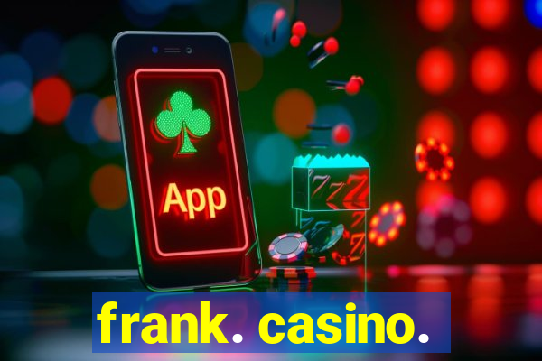 frank. casino.