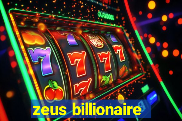 zeus billionaire