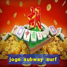 jogo subway surf ganhar dinheiro de verdade