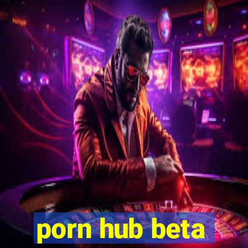 porn hub beta