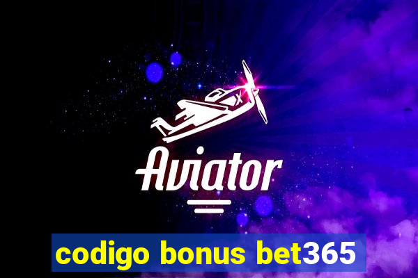 codigo bonus bet365