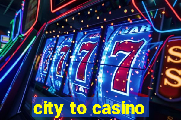 city to casino