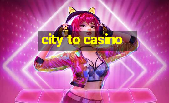 city to casino