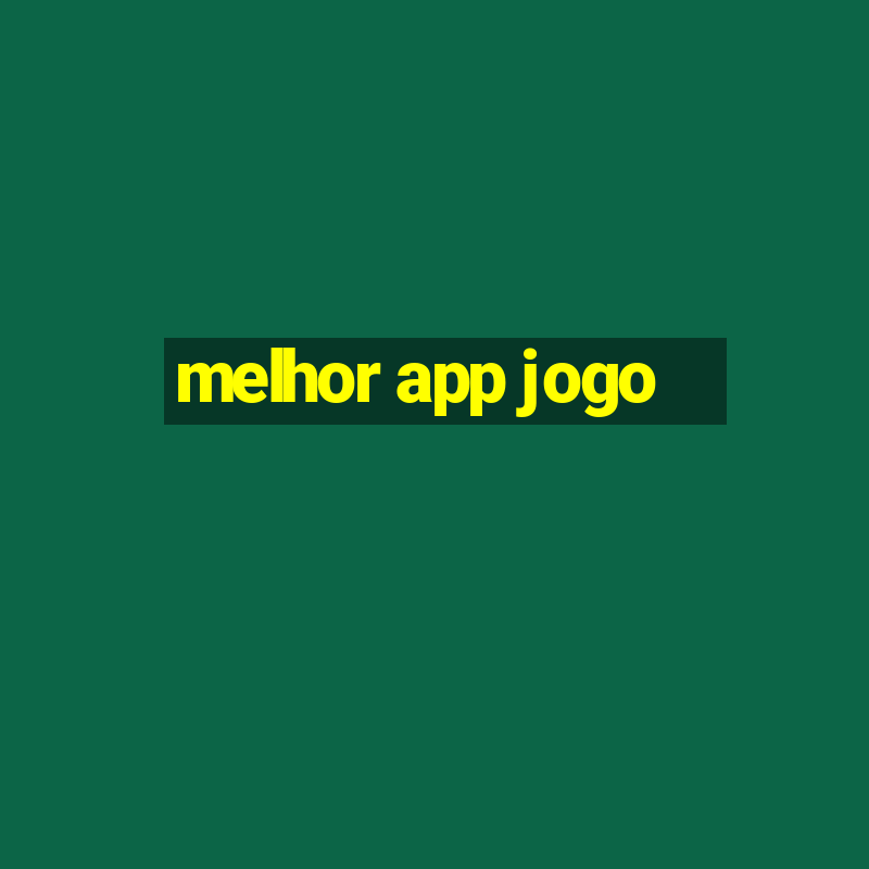 melhor app jogo