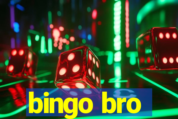 bingo bro