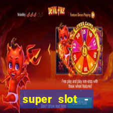 super slot - ca?a-níqueis apk