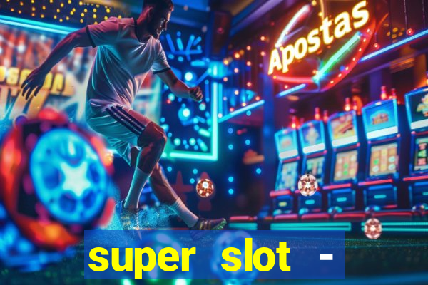 super slot - ca?a-níqueis apk