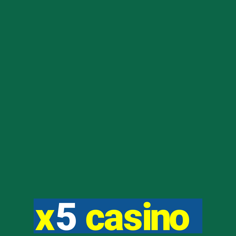 x5 casino