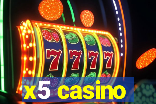 x5 casino