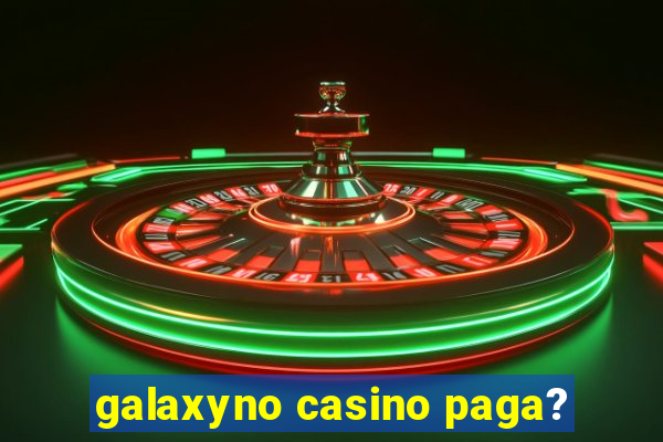 galaxyno casino paga?