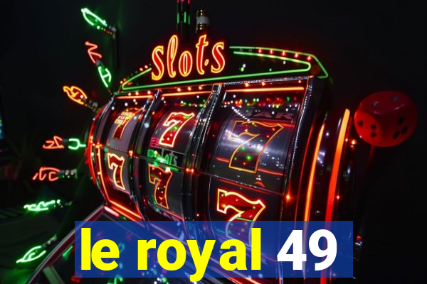 le royal 49