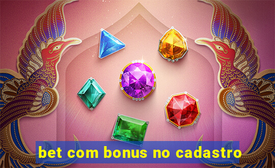 bet com bonus no cadastro