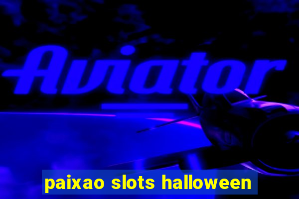 paixao slots halloween