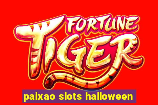 paixao slots halloween