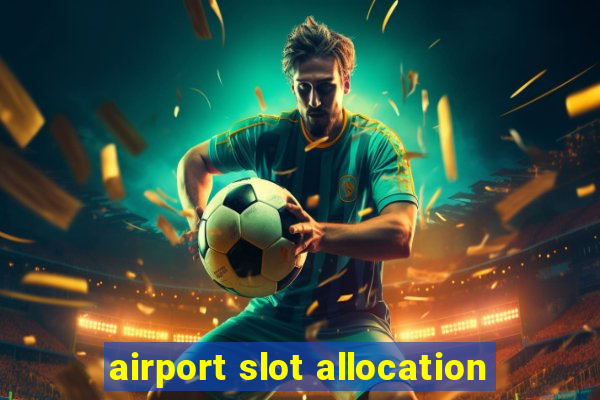 airport slot allocation