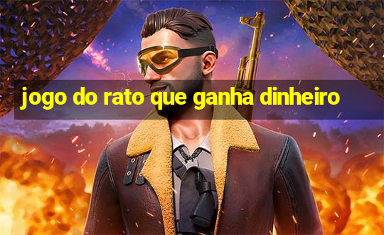 jogo do rato que ganha dinheiro