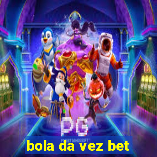 bola da vez bet