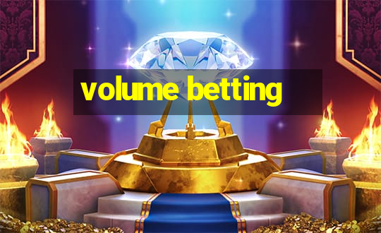 volume betting