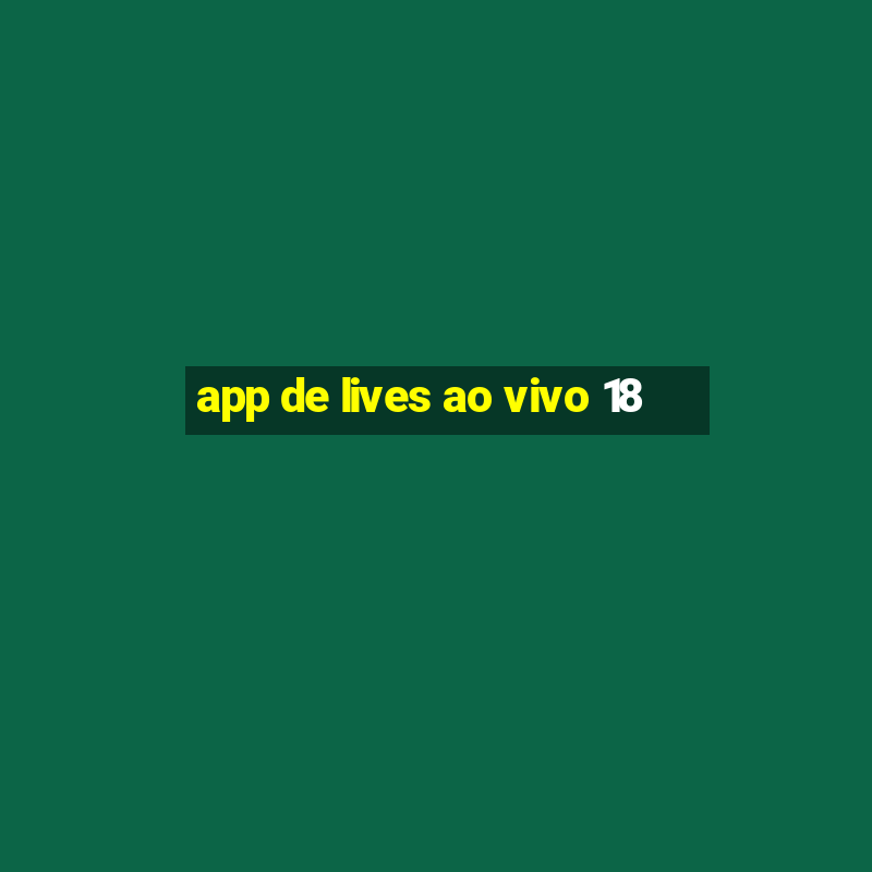 app de lives ao vivo 18