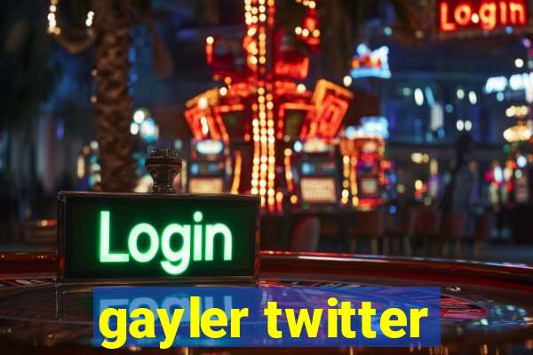 gayler twitter