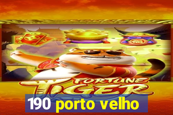 190 porto velho