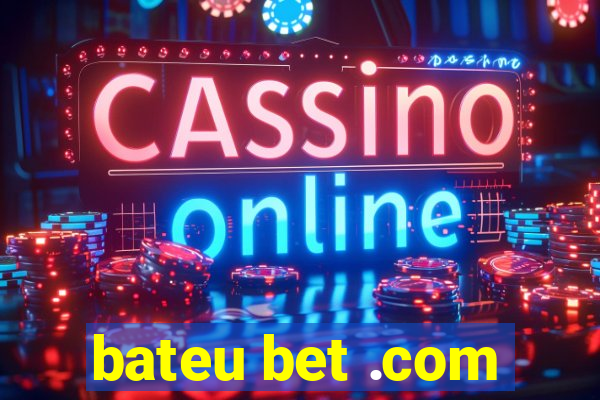 bateu bet .com