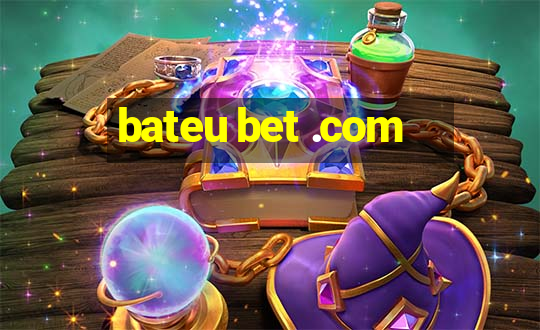 bateu bet .com