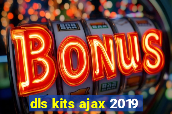 dls kits ajax 2019