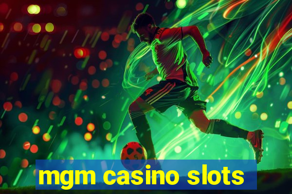 mgm casino slots